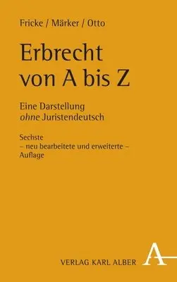 Erbrecht Von a Bis Z: Eine Darstellung Ohne Juristendeutsch