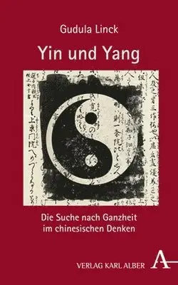 Gudula Linck - Yin Und Yang: Die Suche Nach Ganzheit Im Chinesischen Denken, Inbunden. Tillgänglighet: Lägg i varukorg