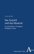 Das Subjekt Und Das Absolute: Zur Aktualitat Der Philosophie Wolfgang Cramers