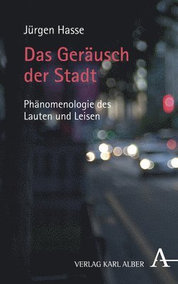Jurgen Hasse - Das Gerausch Der Stadt: Phanomenologie Des Lauten Und Leisen, Inbunden