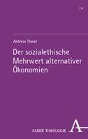 Andreas Thaler - Der sozialethische Mehrwert alternativer Ökonomien, Häftad. Tillgänglighet: Lägg i varukorg