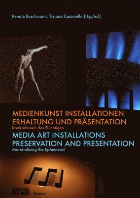 Renate Buschmann, Tiziana Caianiello - Medienkunst Installationen / Media Art Installations: Erhaltung Und Prasentation. Konkretionen Des Fluchtigen / Preservation and Presentation, Häftad