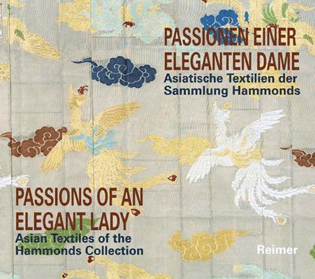 Passionen Einer Eleganten Dame / Passions of an Elegant Lady: Asiatische Textilien Der Sammlung Hammonds / Asian Textiles of the Hammonds Collection, Häftad. Tillgänglighet: Lägg i varukorg