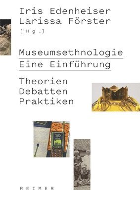 Wiebke Ahrndt, Friedrich Von Bose, Larissa Förster, Iris Edenheiser - Museumsethnologie - Eine Einfuhrung: Theorien - Debatten - Praktiken, Häftad