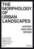 The Morphology of Urban Landscapes: History, Analysis, Design