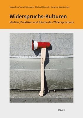 Marie-Luisa Frick, Anja Herrmann, Magdalena Tonia Fullenbach, Magdalena Tonia Füllenbach, Johanna Spanke, Michael Münnich - Widerspruchs-Kulturen: Medien, Praktiken Und Raume Des Widersprechens, Inbunden
