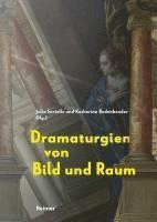 Dramaturgien Von Bild Und Raum: Festschrift Fur Hans Aurenhammer