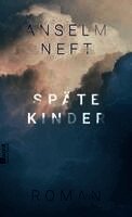 Anselm Neft - Späte Kinder, Inbunden