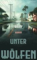 John Wray - Unter Wölfen, Inbunden