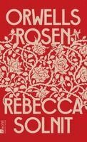 Rebecca Solnit - Orwells Rosen, Inbunden