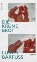 Lukas Bärfuss - Die Krume Brot, Inbunden