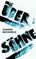 Simone Buchholz - Über Söhne, Inbunden