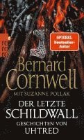 Bernard Cornwell, Suzanne Pollak - Der letzte Schildwall: Geschichten von Uhtred, Häftad