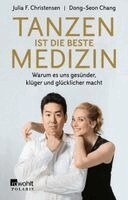 Dong-Seon Chang, Julia F. Christensen - Tanzen ist die beste Medizin, Häftad