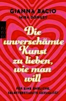 Gianna Bacio, Mira Dönges - Die unverschämte Kunst, zu lieben, wie man will, Häftad