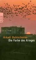Arkadi Babtschenko - Die Farbe des Krieges, Häftad. Tillgänglighet: Lägg i varukorg