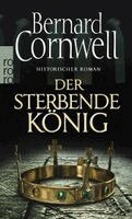 Bernard Cornwell - Der sterbende König. Uhtred 06, Häftad