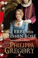 Philippa Gregory - Das Erbe der weißen Rose, Häftad