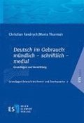 Deutsch im Gebrauch: m�ndlich - schriftlich - medial
