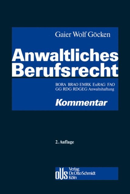 Rudiger Zuck, Volkert Vorwerk, Alexander Siegmund, Julia Seltmann, Michael Schultz, Johanna Schmidt-Rantsch, Stefanie Schmahl, Ernst Riedel, Michael Quaas, Andreas Piekenbrock, Rudolf Lauda, Johannes Keller, Frank Johnigk, Martin W. Huff, Wolfgang Eichele, Christian Dahns, Jens Bormann, Stephan Gocken, Christian Wolf, Reinhard Gaier - Anwaltliches Berufsrecht - Kommentar, E-bok