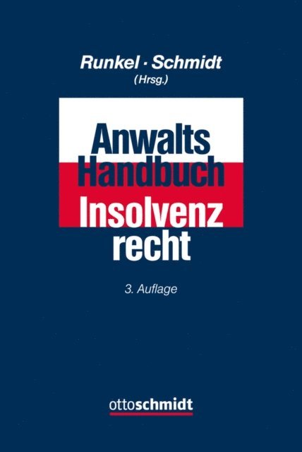 Irene Wunsch, Sven-Holger Undritz, Jens M. Schmidt, Andreas Ringstmeier, Anne Deike Riewe, Susanne Riedemann, Klaus Pannen, Manfred Ley, Guido Kruger, Thomas Hoffmann, Silvio Hofer, Ulrich Graf, Achim Frank, Robert Fliegner, Vera Drees, Michael Dahl, Christian Brunkmans, Dirk Andres, Jens Schmidt, Hans P. Runkel - Anwalts-Handbuch Insolvenzrecht, E-bok