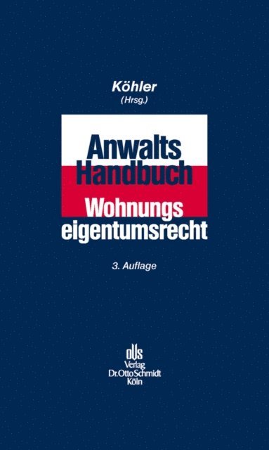 Michael Wolicki, Nicole Vandenhouten, Daniela Scheuer, Holger Reichert, Michael Peter, Andreas Ott, Arnold Lehmann-Richter, Heinrich Kreuzer, Bernd Klose, Johannes Hogenschurz, Martin Haublein, Tobias C. Hahne, Ulrike Gantert, Johannes Drabek, Matthias Becker, Helmut Aschenbrenner, Wilfried J. Kohler - Anwalts-Handbuch Wohnungseigentumsrecht, E-bok
