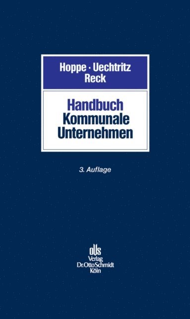 Jorg Siegels, Doris-Maria Schuster, Michael Ronellenfitsch, Hans Joachim Reck, Olaf Otting, Udo H. Olgemoller, Frank Peter Ohler, Janbernd Oebbecke, Herwig Lux, Stefanie Lorenzen, Matthias Karl, Johannes Hellermann, Martin Beutelmann, Stefanie Beinert, Hans-Joachim Reck, Michael Uechtritz - Handbuch Kommunale Unternehmen, E-bok