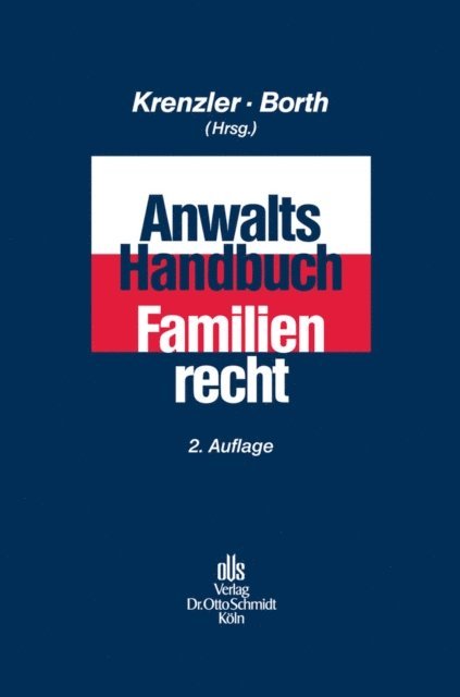 Wolfgang Zimmermann, Maria Viethen, Joachim Teubel, Wolfgang Stieghorst, Walter Siede, Rolf Schlunder, Johannes Norpoth, Kerstin Niethammer-Jurgens, Katrin Niederl, Gunter Nann, Karin Meyer-Gotz, Gisela Kuhner, Jorn Hau, Herbert Grziwotz, Klaus Grisebach, Oliver Geiler, Esther Caspary, Helmut Borth, Michael Krenzler - Anwalts-Handbuch Familienrecht, E-bok