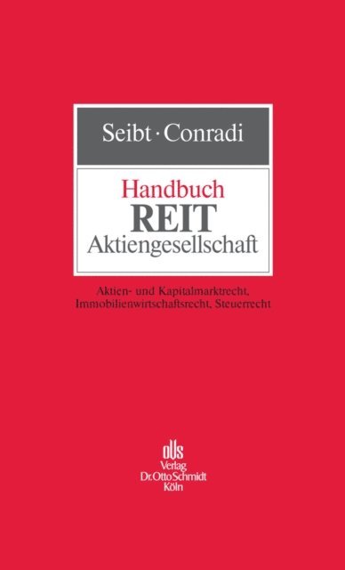 Ewald Volker, Hans-Christoph Voigt, Martin Schiessl, Christian Ruoff, Hartmut Frund, Klaus Elmendorff, Ulrich Blaas, Johannes Conradi, Christoph H. Seibt - Handbuch REIT-Aktiengesellschaft, E-bok
