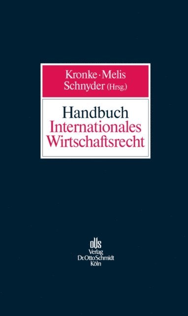 Anton K. Schnyder, Werner Melis, Herbert Kronke - Handbuch Internationales Wirtschaftsrecht, E-bok