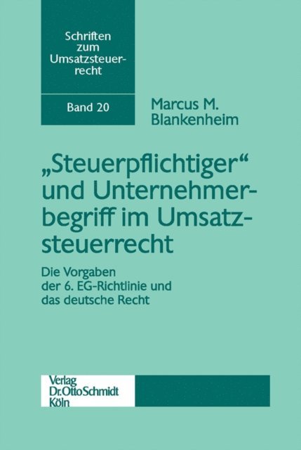 Marcus Blankenheim, UmsatzsteuerForum - "Steuerpflichtiger" und Unternehmerbegriff im Umsatzsteuerrecht, E-bok