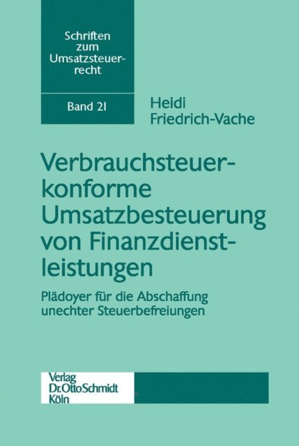 UmsatzsteuerForum, Heidi Friedrich-Vache - Verbrauchsteuerkonforme Umsatzbesteuerung von Finanzdienstleistungen, E-bok