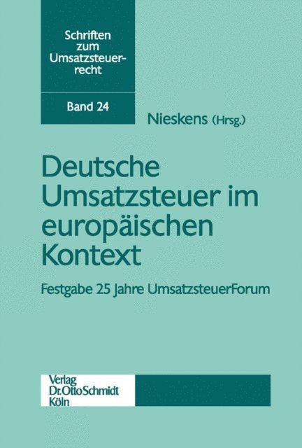 UmsatzsteuerForum - Vereinigung zur wissenschaftlichen Pflege des Umsatzsteuerrechts e.V., Hans Nieskens - Deutsche Umsatzsteuer im europäischen Kontext, E-bok