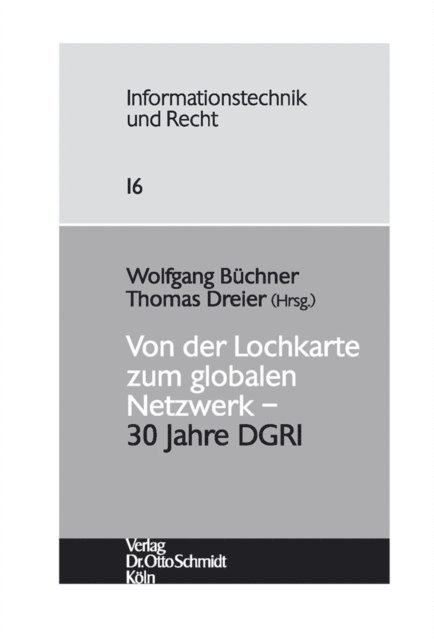 Thomas Dreier, Wolfgang Buchner - Von der Lochkarte zum globalen Netzwerk – 30 Jahre DGRI, E-bok