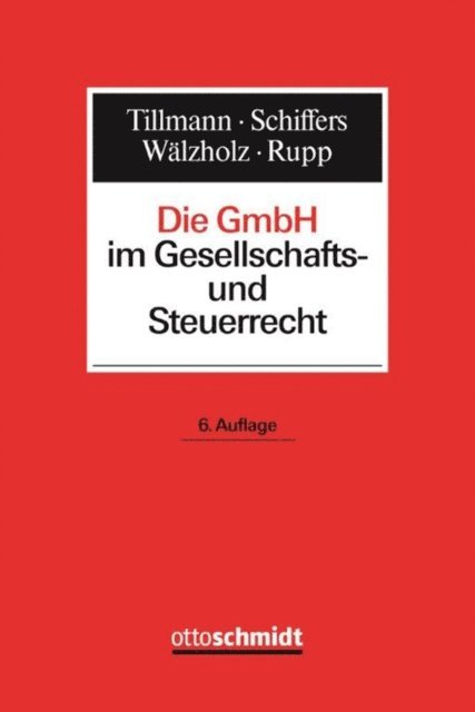 Gabriel Recnik, Eckhard Walzholz, Joachim Schiffers, Christoph Rupp - Die GmbH im Gesellschafts- und Steuerrecht, E-bok