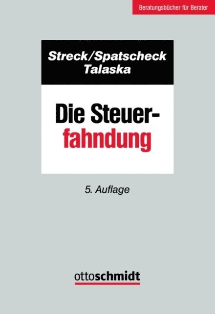 Peter Talaska, Rainer Spatscheck, Michael Streck - Die Steuerfahndung, E-bok