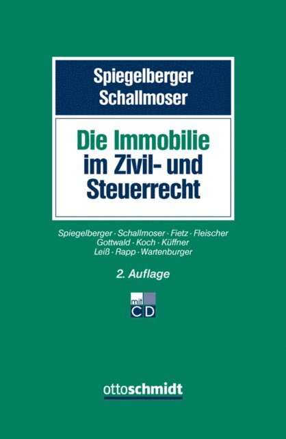 Lucas Wartenburger, Manfred Rapp, Martin Lei, Thomas Kuffner, Klaus Koch, Stefan Gottwald, Ottmar Fleischer, Andreas Fietz, Sebastian Spiegelberger, Ulrich Schallmoser - Die Immobilie im Zivil- und Steuerrecht, E-bok