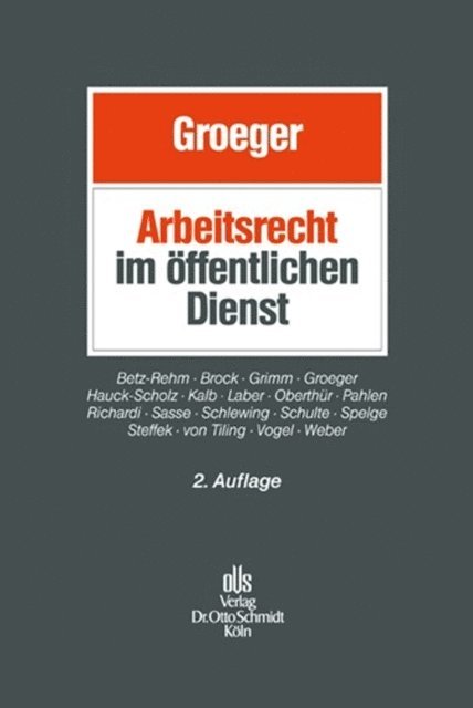 Christoph Weber, Jorg Vogel, Marc Steffek, Wienhold Schulte, Christian Tiling, Karin Spelge, Anja Schlewing, Stefan Sasse, Reinhard Richardi, Ronald Pahlen, Nathalie Oberthur, Jorg Laber, Heinz-Jurgen Kalb, Peter Hauck-Scholz, Detlef Grimm, Martin Brock, Christian Betz-Rehm, Axel Groeger - Arbeitsrecht im öffentlichen Dienst, E-bok