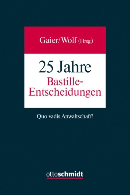Rainer Togel, Michael Krenzler, Matthias Jahn, Hans-Jurgen Hellwig, Stephen Denyer, Michael Kleine-Cosack, Reinhard Gaier, Christian Wolf - 25 Jahre Bastille-Entscheidungen, E-bok