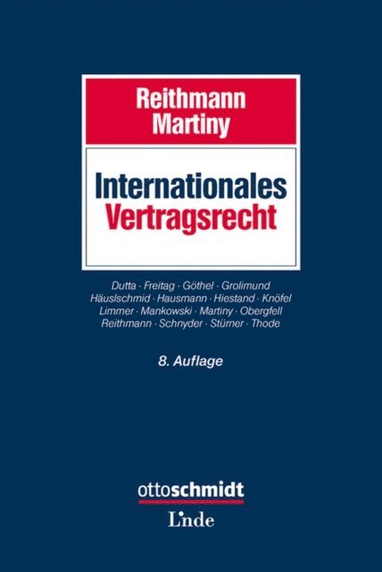 Verena Reithmann, Reinhold Thode, Michael Sturner, Anton K. Schnyder, Eva Ines Obergfell, Peter Mankowski, Peter Limmer, Oliver L. Knofel, Martin Hiestand, Rainer Hausmann, Veronika Hauslschmid, Pascal Grolimund, Stephan R. Gothel, Robert Freitag, Anatol Dutta, Dieter Martiny, Christoph Reithmann - Internationales Vertragsrecht, E-bok