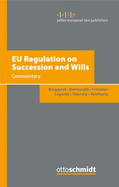 Barbara Reinhartz, Felix Odersky, Paul Lagarde, Richard Frimston, Domenico Damascelli, Ulf Bergquist - EU Regulation on Succession and Wills, E-bok