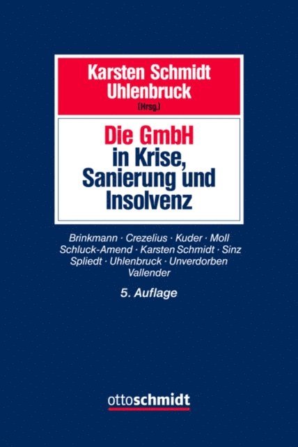Heinz Vallender, Martin Unverdorben, Jurgen D. Spliedt, Ralf Sinz, Alexandra Schluck-Amend, Wilhelm Moll, Karen Kuder, Georg Crezelius, Moritz Brinkmann, Wilhelm Uhlenbruck, Karsten Schmidt - Die GmbH in Krise, Sanierung und Insolvenz, E-bok