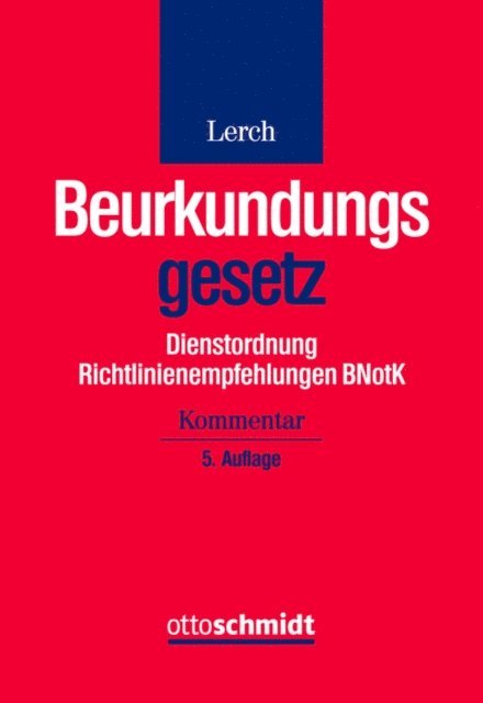 Klaus Lerch - Beurkundungsgesetz, Dienstordnung und Richtlinienempfehlungen der BNotK, E-bok