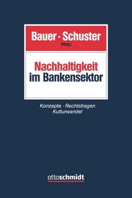 Daniela Weber-Rey, Thomas Voland, Tobias Troger, Martina Stegmaier, Simone Schonen, Ilonka Ruhle, Klaus Lackhoff, Thomas Kurze, Christoph Kumpan, Sabrina Kulenkamp, Manuela Klos, Angela Gorner, Falko Glasow, Evgenia Gissing, Patrick Cichy, Stefan Bressler, Jens-Hinrich Binder, Gunnar Schuster, Denise A. Bauer - Nachhaltigkeit im Bankensektor, E-bok