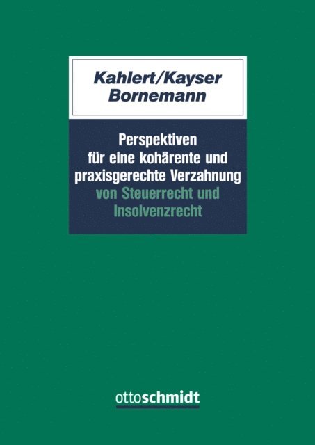 Godehard Kayser, Alexander Bornemann, Gunter Kahlert - Perspektiven für eine kohärente und praxisgerechte Verzahnung v. Steuerrecht u. Insolvenzrecht, E-bok