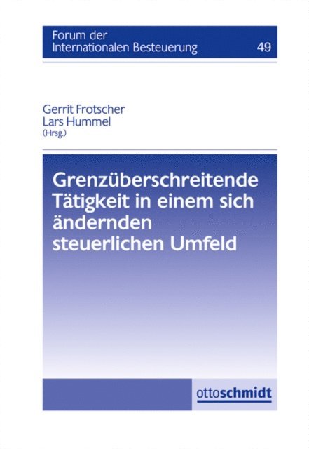 Lars Hummel, Gerrit Frotscher - Grenzüberschreitende Tätigkeit in einem sich ändernden steuerlichen Umfeld, E-bok