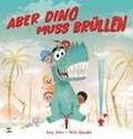 Aber Dino muss brllen!