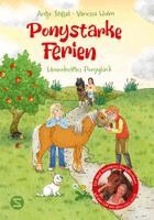 Antje Szillat, Vanessa Holm - Ponystarke Ferien. Unverhofftes Ponyglück (Band 2), Inbunden