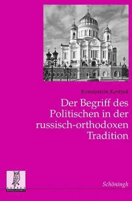 Wolfgang Bergsdorf, Otto Bernhard Roegele - Der Begriff Des Politischen in Der Russisch-Orthodoxen Tradition: Zum Verhältnis Von Kirche, Staat Und Gesellschaft in Rußland, Häftad. Tillgänglighet: Lägg i varukorg