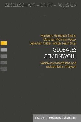 Marianne Heimbach-Steins, Matthias Möhring-Hesse - Globales Gemeinwohl: Sozialwissenschaftliche Und Sozialethische Analysen, Häftad